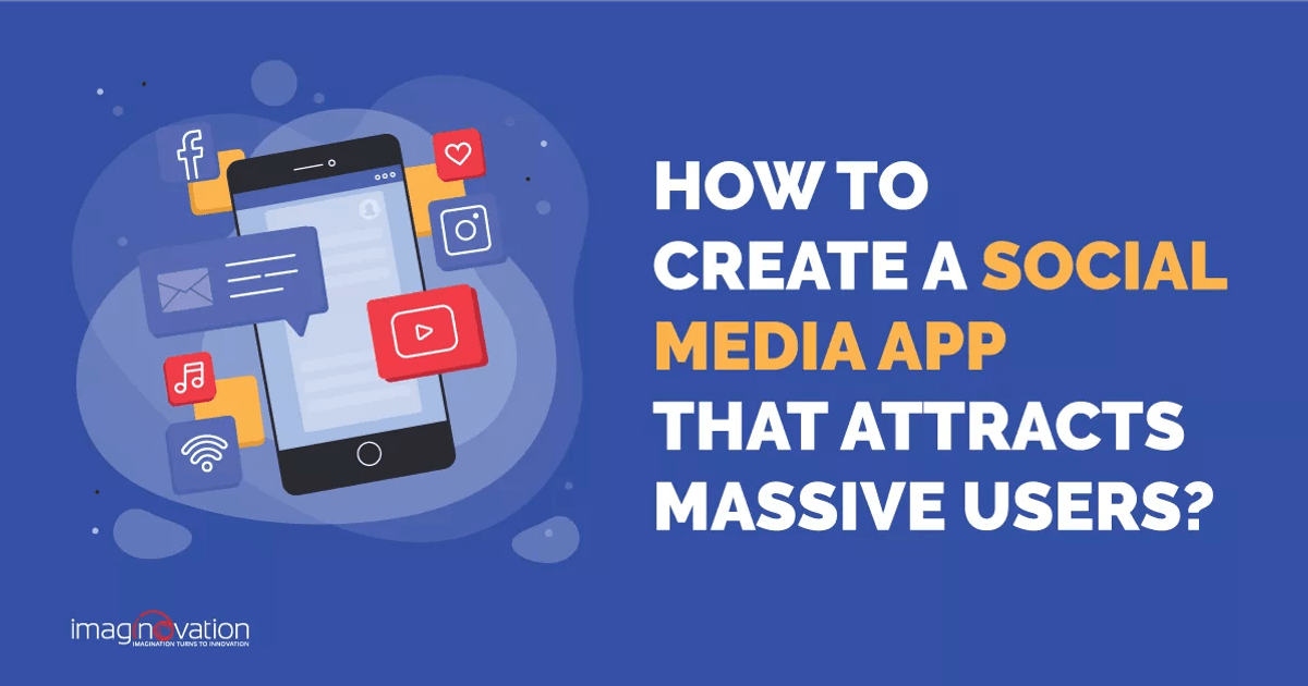 Creating A Social Media App That Attracts Massive Users Creating A Social Media App That Attracts Massive Users