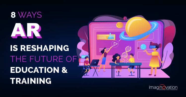 8 Ways AR is Reshaping the Future of Education & Training