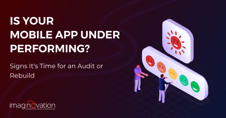 Is Your Mobile App Underperforming? Signs It's Time for an Audit or Rebuild