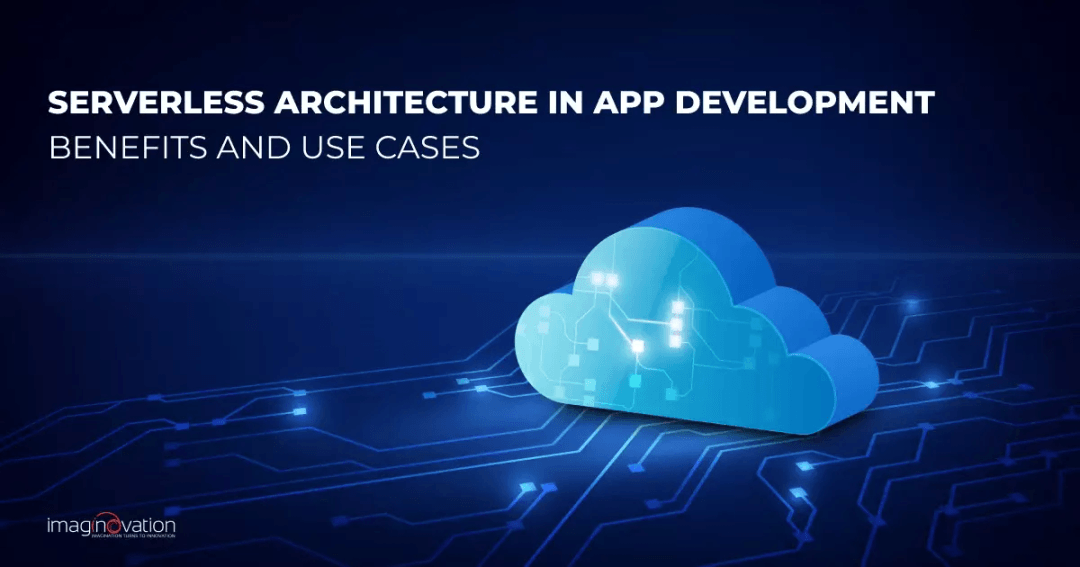 Serverless Architecture In App Development: Benefits & Use Cases