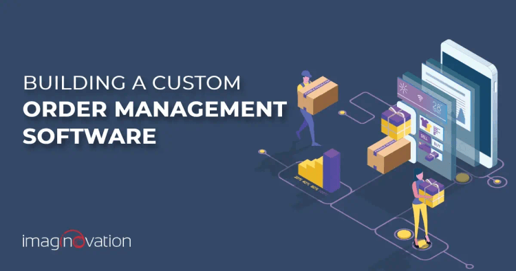 Building Custom Order Management Software: A Complete Guide