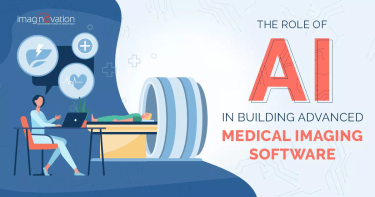 The Role of AI in Building Advanced Medical Imaging Software