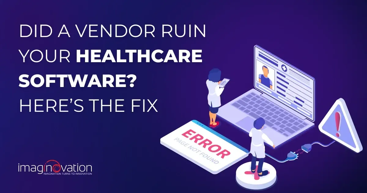 Fix a healthcare software project when vendor ruins it