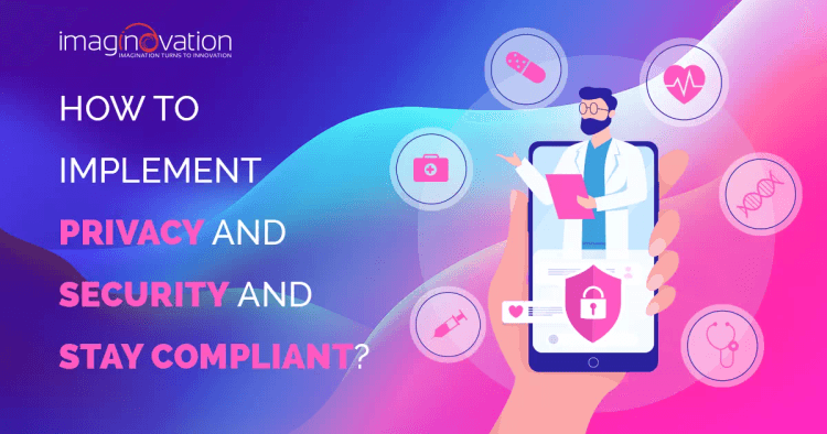 How to Implement Privacy and Security and Stay Compliant_