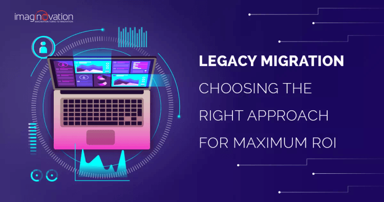 Legacy Migration for Maximum ROI