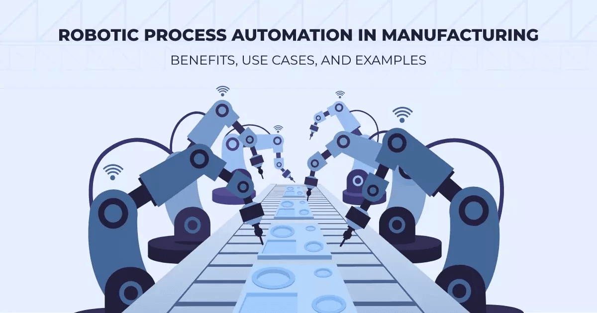 Manufacturing Rpa Use Case RPA in Manufacturing: Benefits, Use Cases, and Examples
