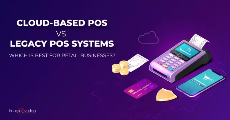 Cloud POS Vs Legacy POS System