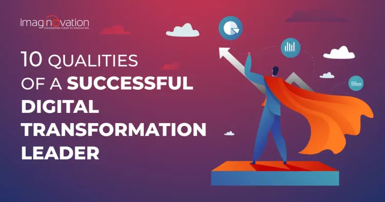 Digital Transformation leader qualities