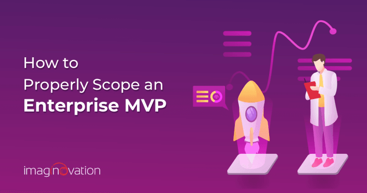 Properly Scope an Enterprise MVP to Avoid Feature Bloat