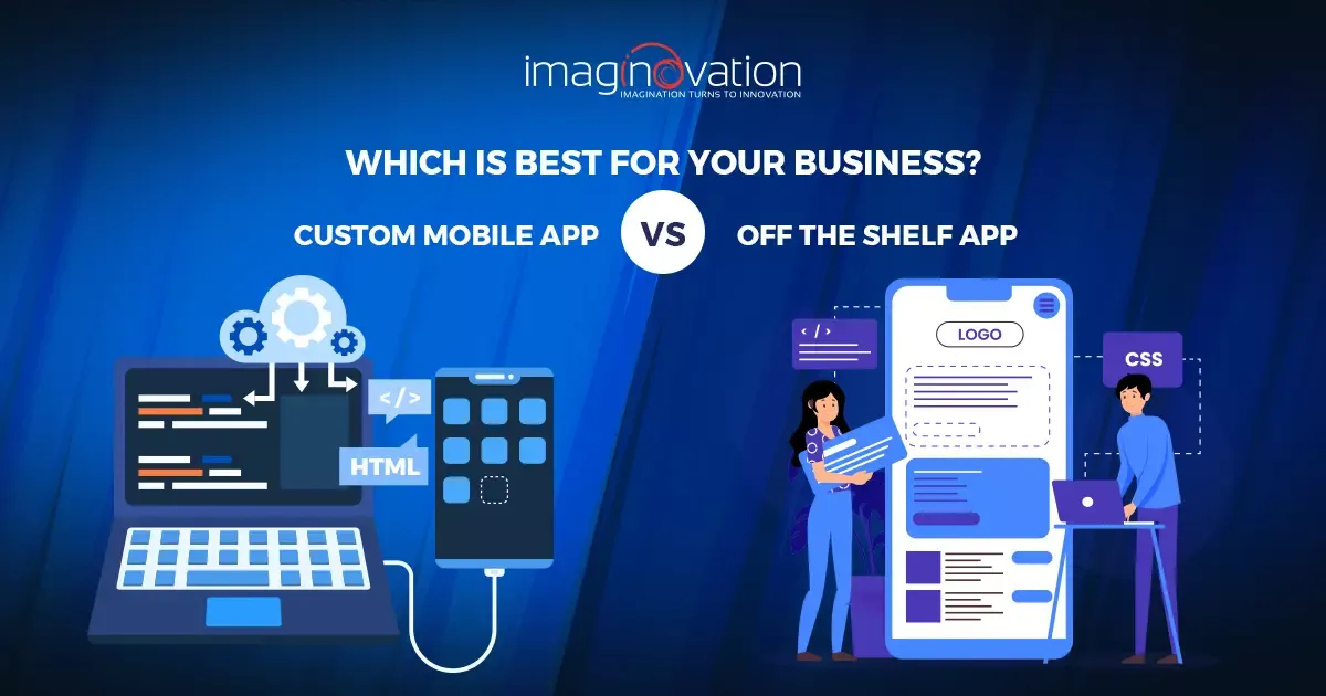 Custom Mobile App Vs. Off the Shelf App: