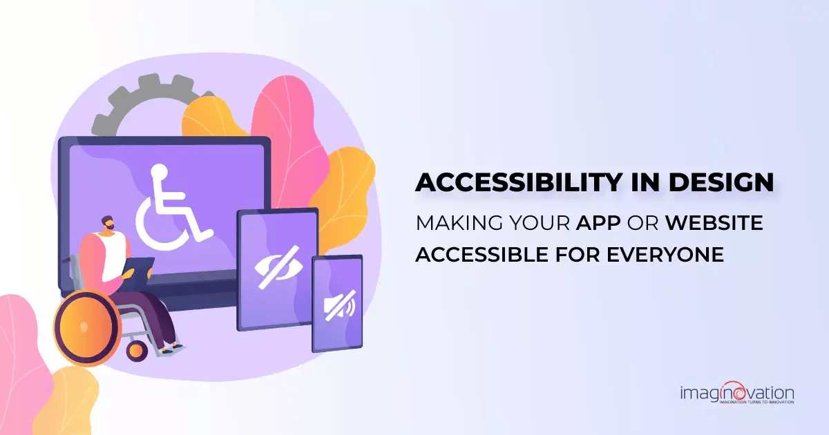 Accessibility in Design: Making Apps and Websites Inclusive