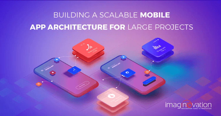 Building A Scalable Mobile App Architecture for Large Projects